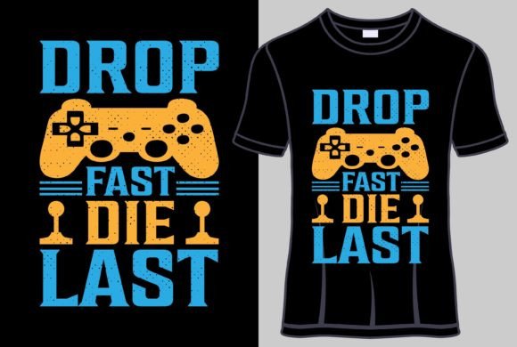 The Drop Fast Die Last Gamer T-shirt Design: Statement, Style, and Print-On-Demand Potential
