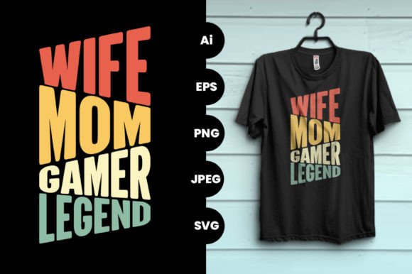 Wife Mom Gamer Legend: A T-shirt Design Built for Flexibility